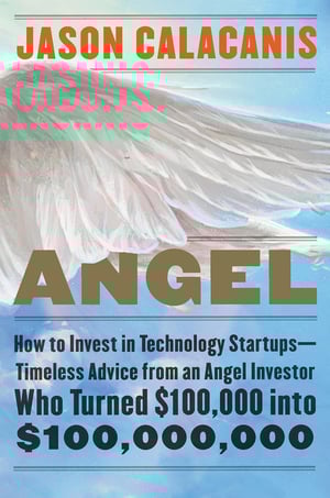 Angel by Jason Calacanis - A practical guide to angel investing, providing strategies for identifying, evaluating, and profiting from technology startups.