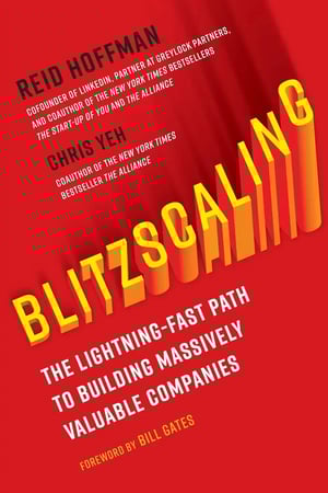 Blitzscaling' by Reid Hoffman and Chris Yeh - A roadmap to scaling businesses quickly, achieving market dominance, and building valuable companies.