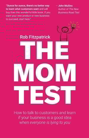 'The Mom Test' by Rob Fitzpatrick - A straightforward guide to validating business ideas by asking the right questions during customer interviews.