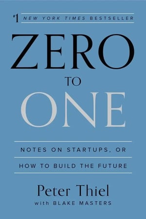 Zero to One' by Peter Thiel - Insights on building groundbreaking startups, entrepreneurship, and creating unique products
